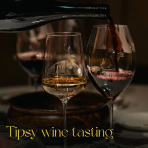 Tipsy wine tasting